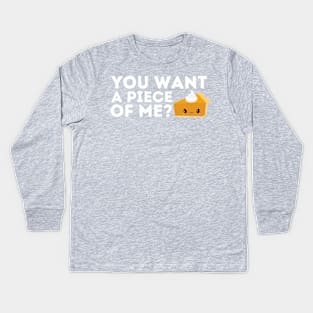 You Want a Piece of Me? Pumpkin Pie Thanksgiving Kids Long Sleeve T-Shirt